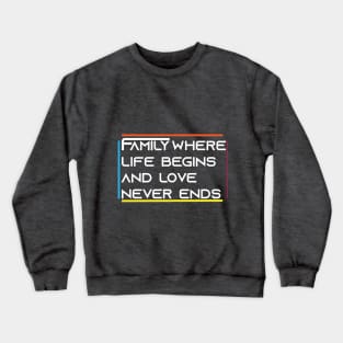 Family Where Life Begins And Love Never Ends T-shirts Crewneck Sweatshirt